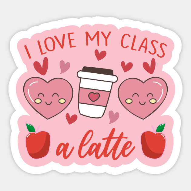 Teachers Valentine Day I Love My Class A Latte Sticker by ArtistTee ⭐⭐⭐⭐⭐